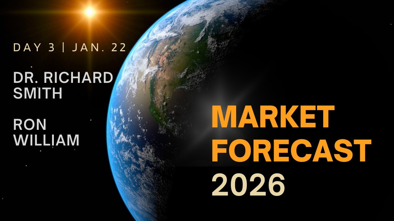 Market Forecast 2026 (Day 3 Jan. 22) | Dr. Richard Smith & Ron William