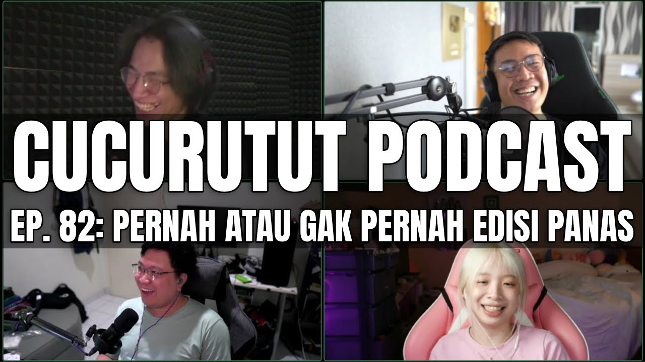 PERNAH ATAU GAK PERNAH NIH BUAT CUCURUTUT! - Cucurutut Podcast #82