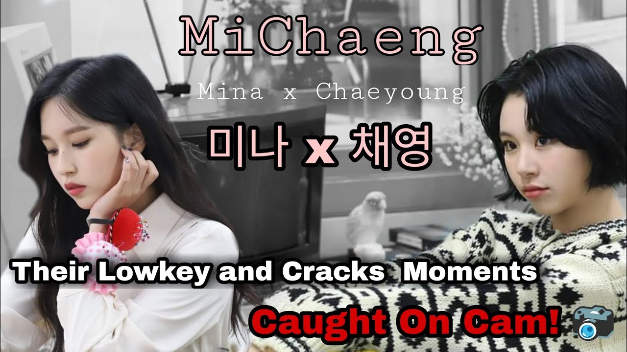 [MiChaeng]- Lowkey and Cracks Moments Caught on Cam!