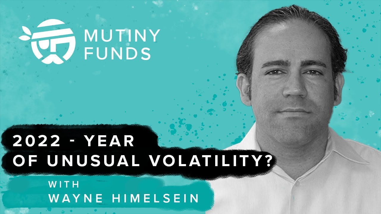 2022 – Year of Unusual Volatility? - Wayne Himelsein