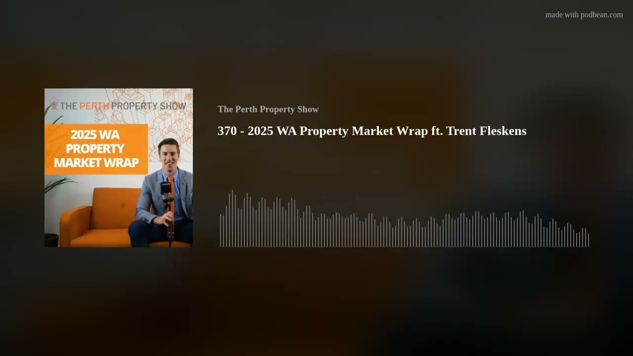 370 - 2025 WA Property Market Wrap ft. Trent Fleskens
