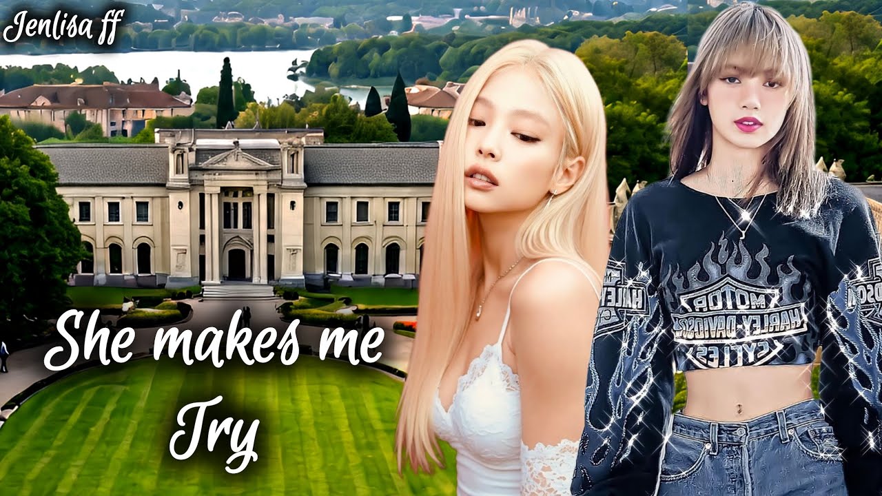 She makes me Try | 1/2 | Jenlisa new ff 