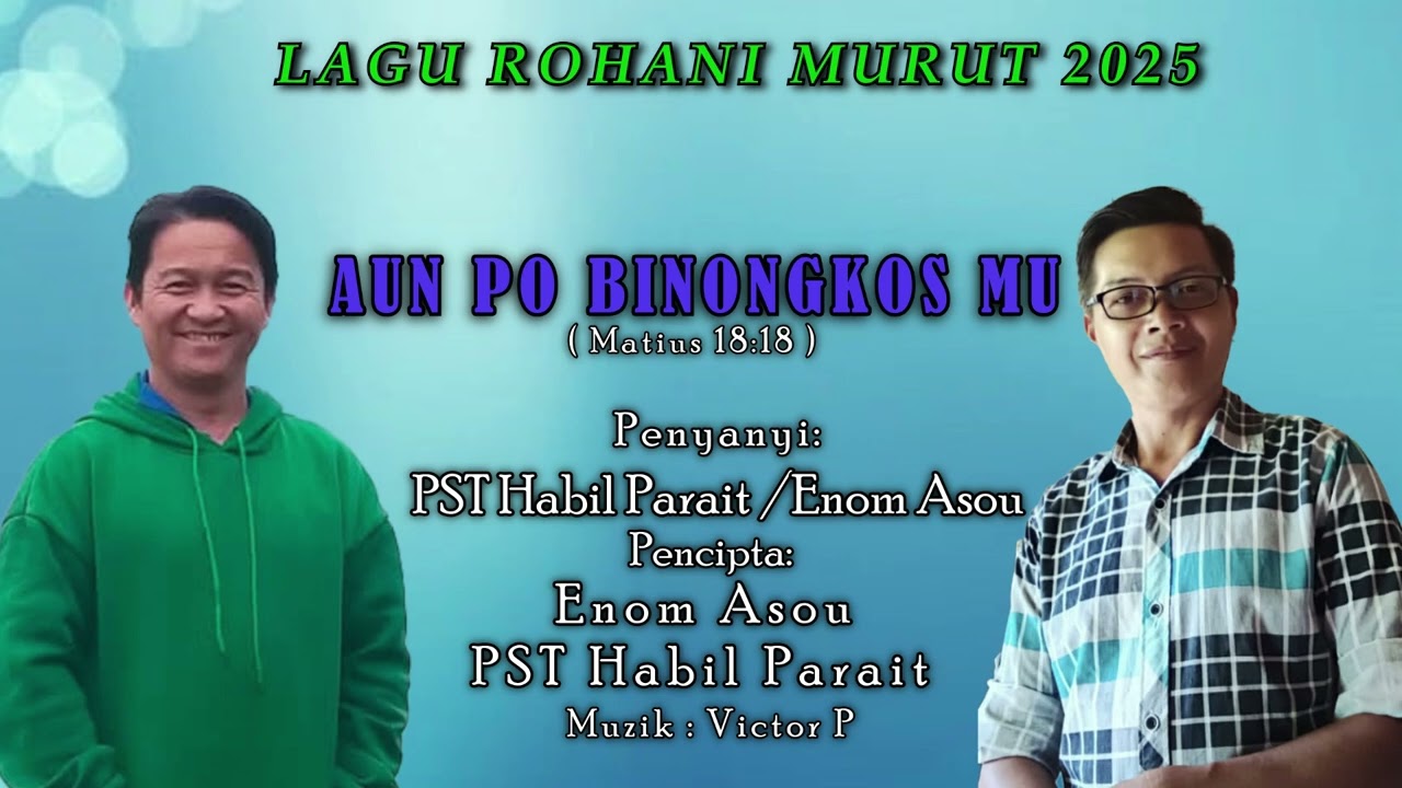 Lagu Rohani Murut 2025 (Aun po binongkos mu)By Enom Asou & Pst Habil Parait