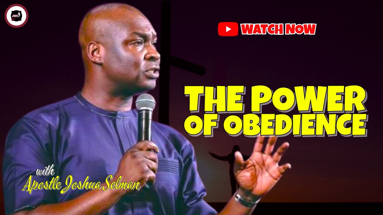THE POWER OF OBEDIENCE || APOSTLE JOSHUA SELMAN