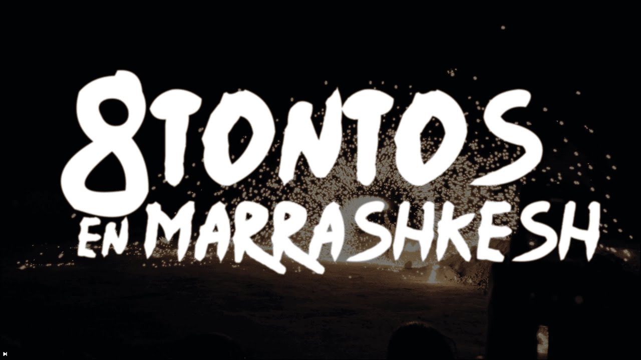 8 TONTOS EN MARRASHKESH