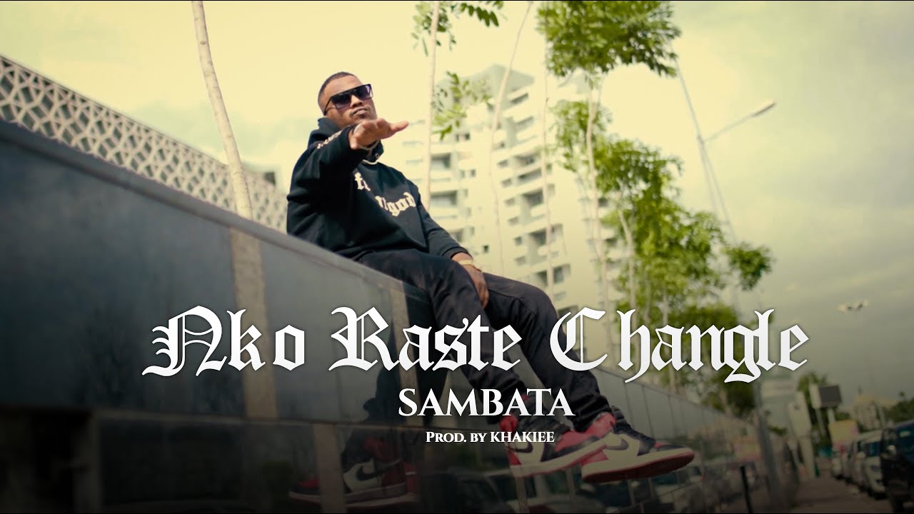 Nako Raste Changle - SAMBATA l OFFICIAL VIDEO l (Prod.by KHAKIEE)