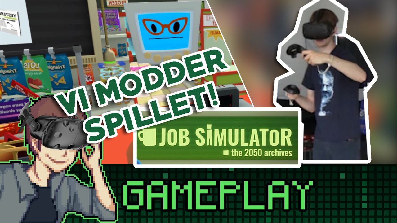 VI MODDER SPILLET - Job Simulator #6