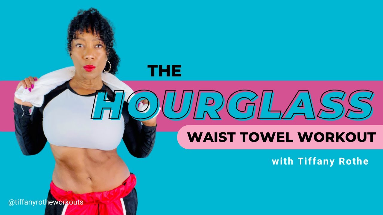 The Hourglass Waist Towel Workout with Tiffany Rothe