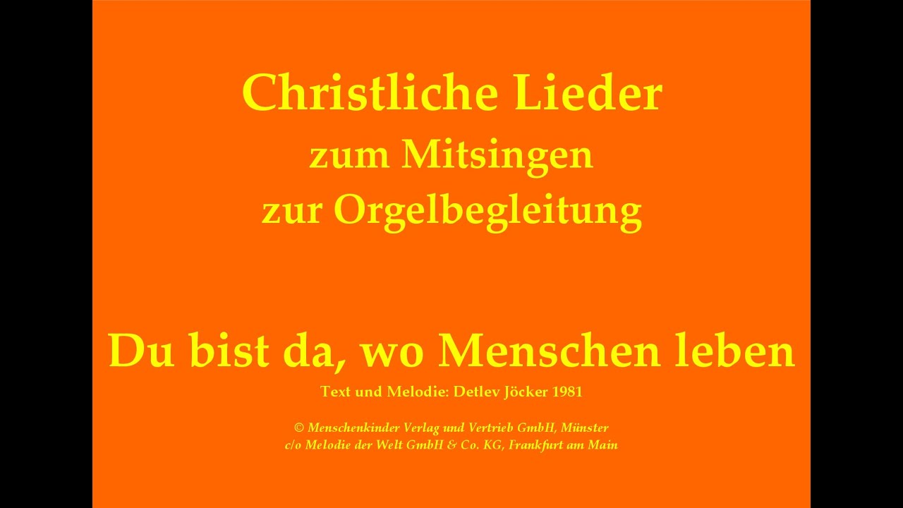 Du bist da, wo Menschen leben – Christliches Lied zum Mitsingen mit Orgelbegleitung
