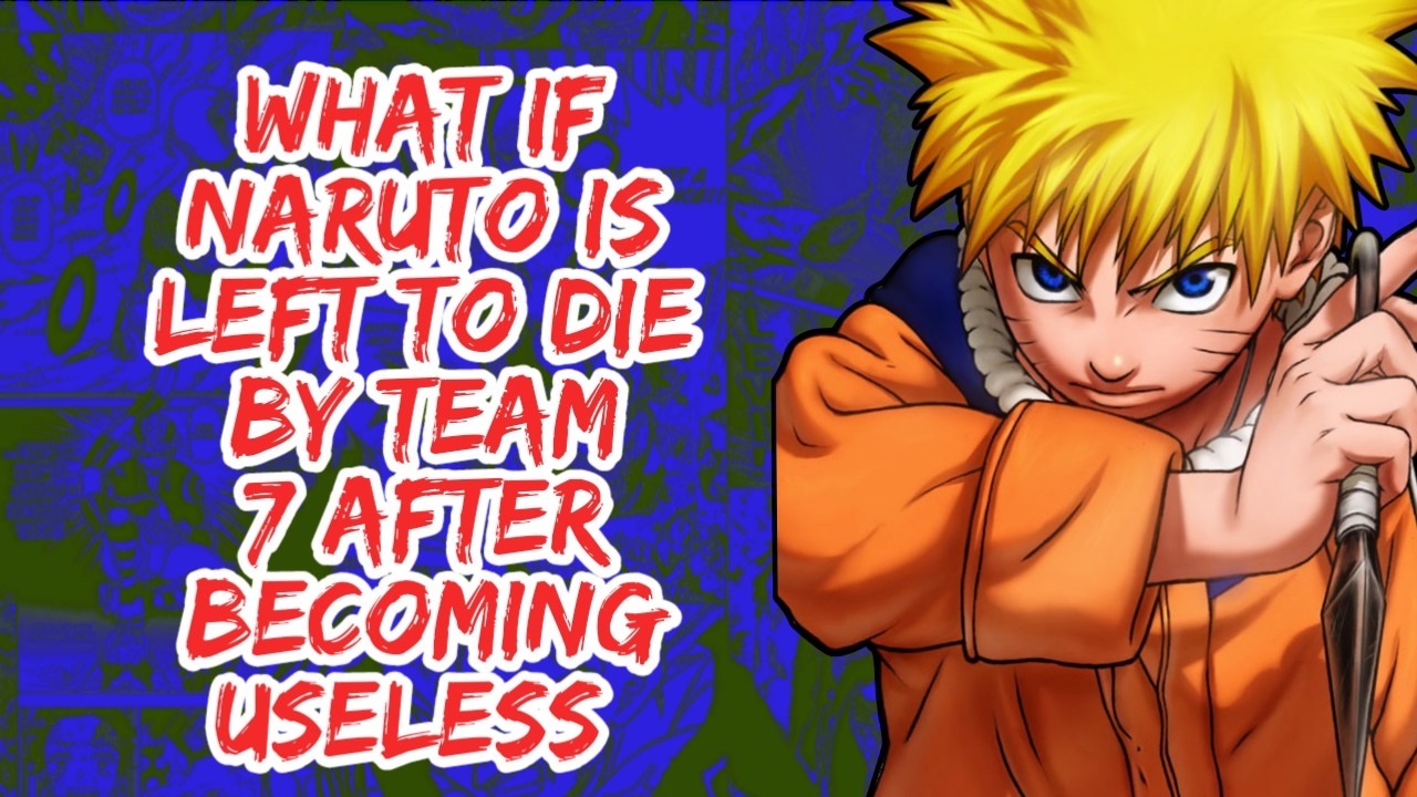 What if Naruto is Left to Die By Team 7 After Becoming Useless | Part 1