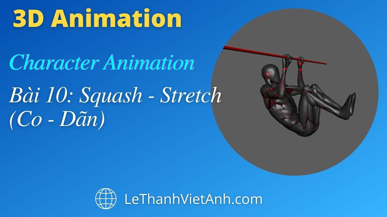 Character Animation - Bài 10 - Squash and Stretch