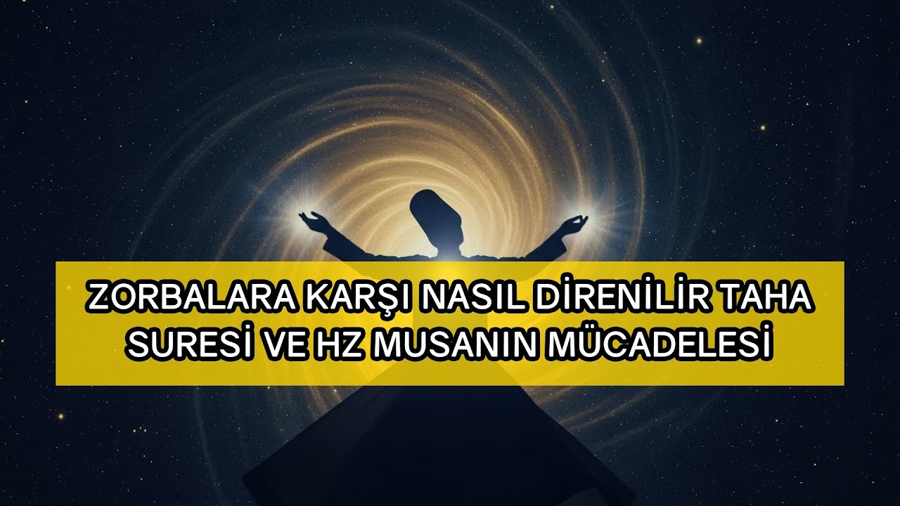 Zorbalara Karşı Nasıl Direnilir Taha Suresi ve Hz Musanın Mücadelesi