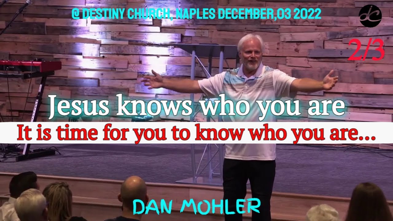 ✝️ Jesus knows who you are. It is time for you to know who you are… Dan Mohler