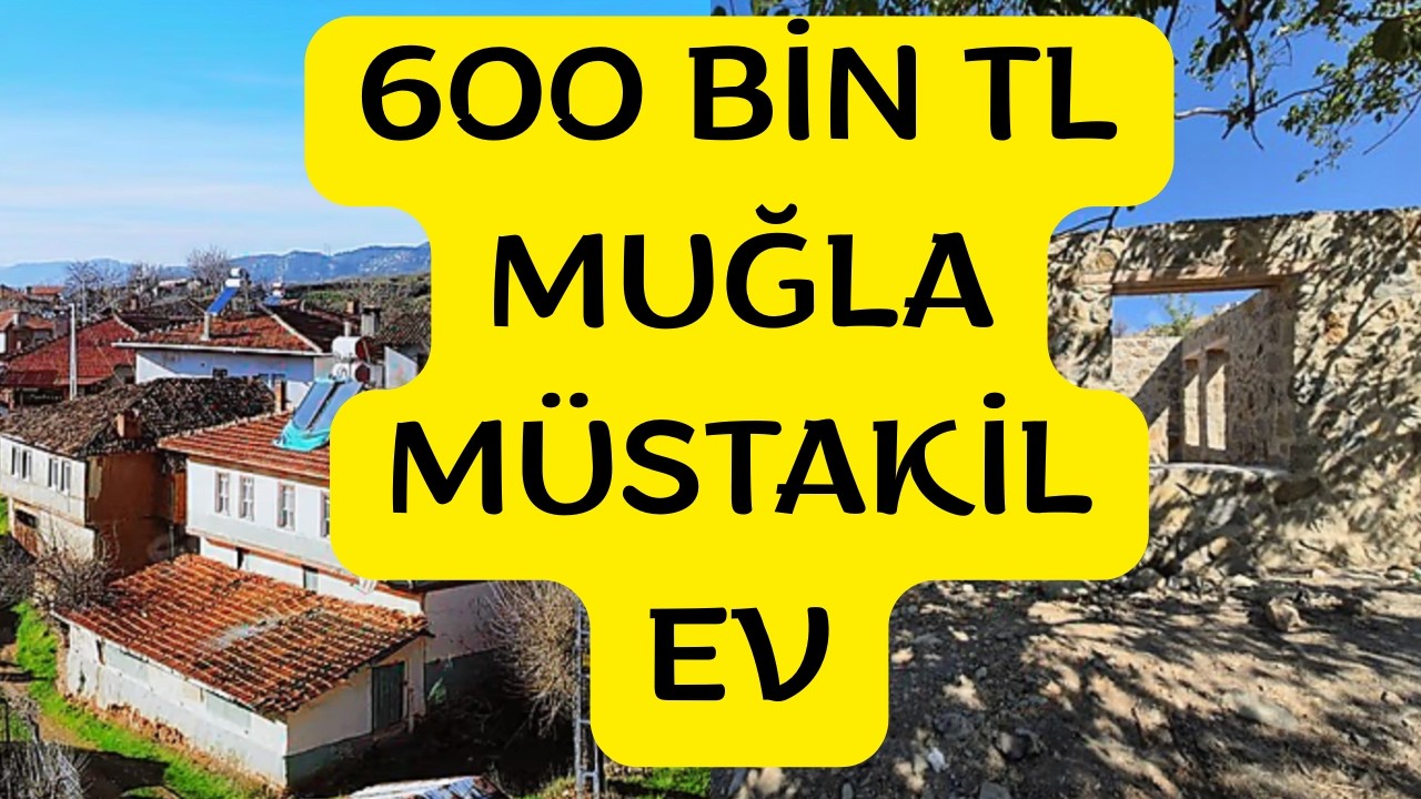 600 BİN TL  MUĞLA SATILIK MÜSTAKİL EV