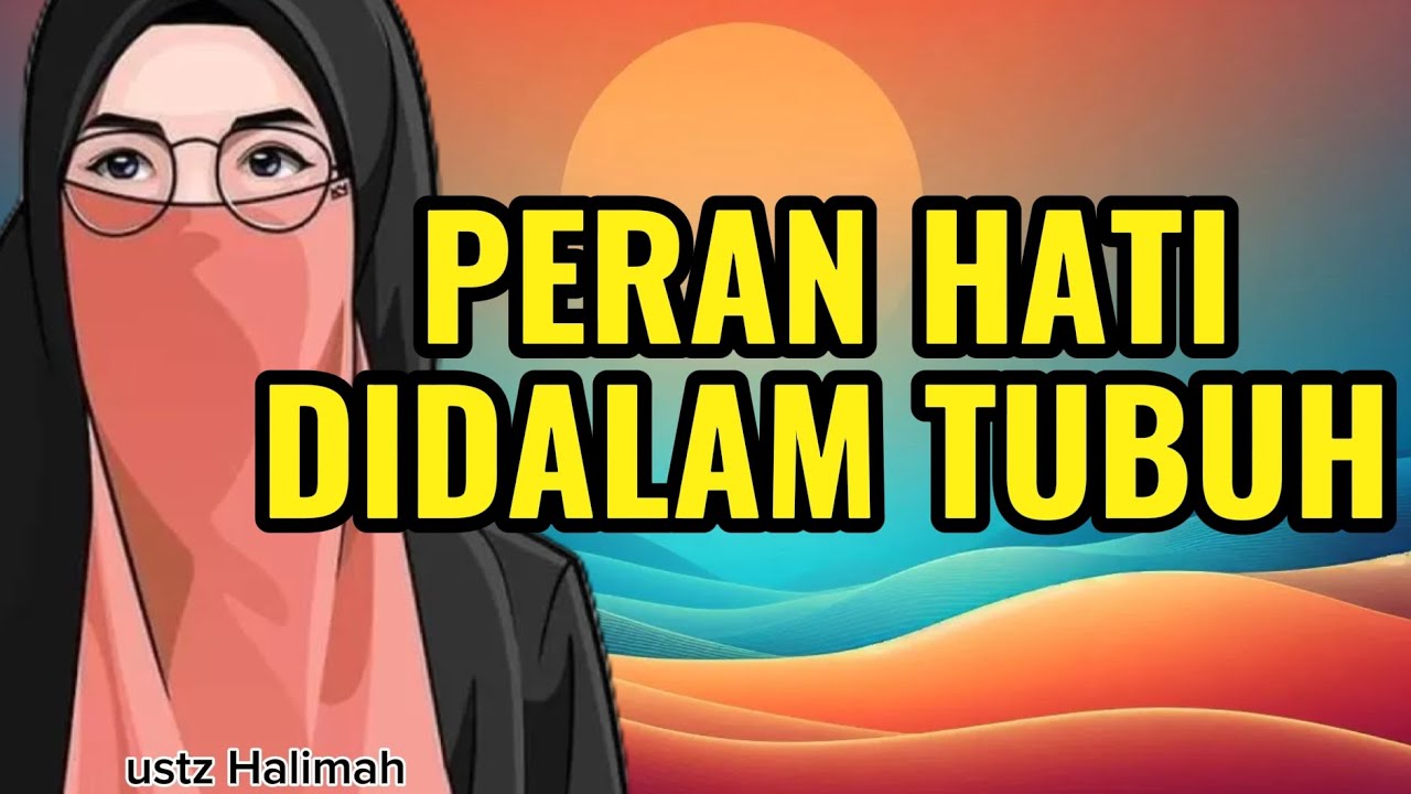 Peran Hati DiDalam Tubuh || Ustazah Halimah Alaydrus || Teman Ngaji
