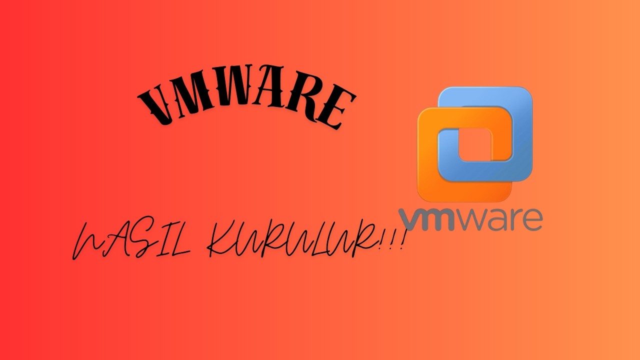 VMWARE NASIL KURULUR!!!