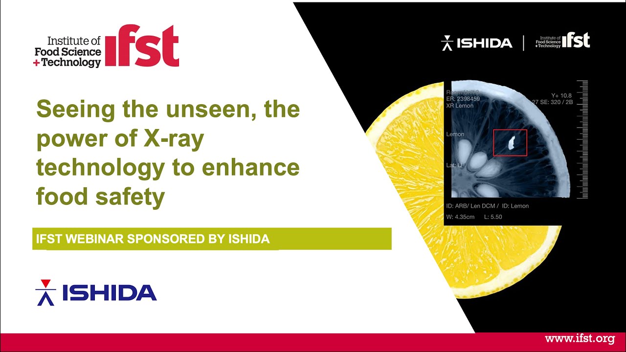 IFST Webinar: Seeing the Unseen, the power of X-ray technology to Enhance Food Safety