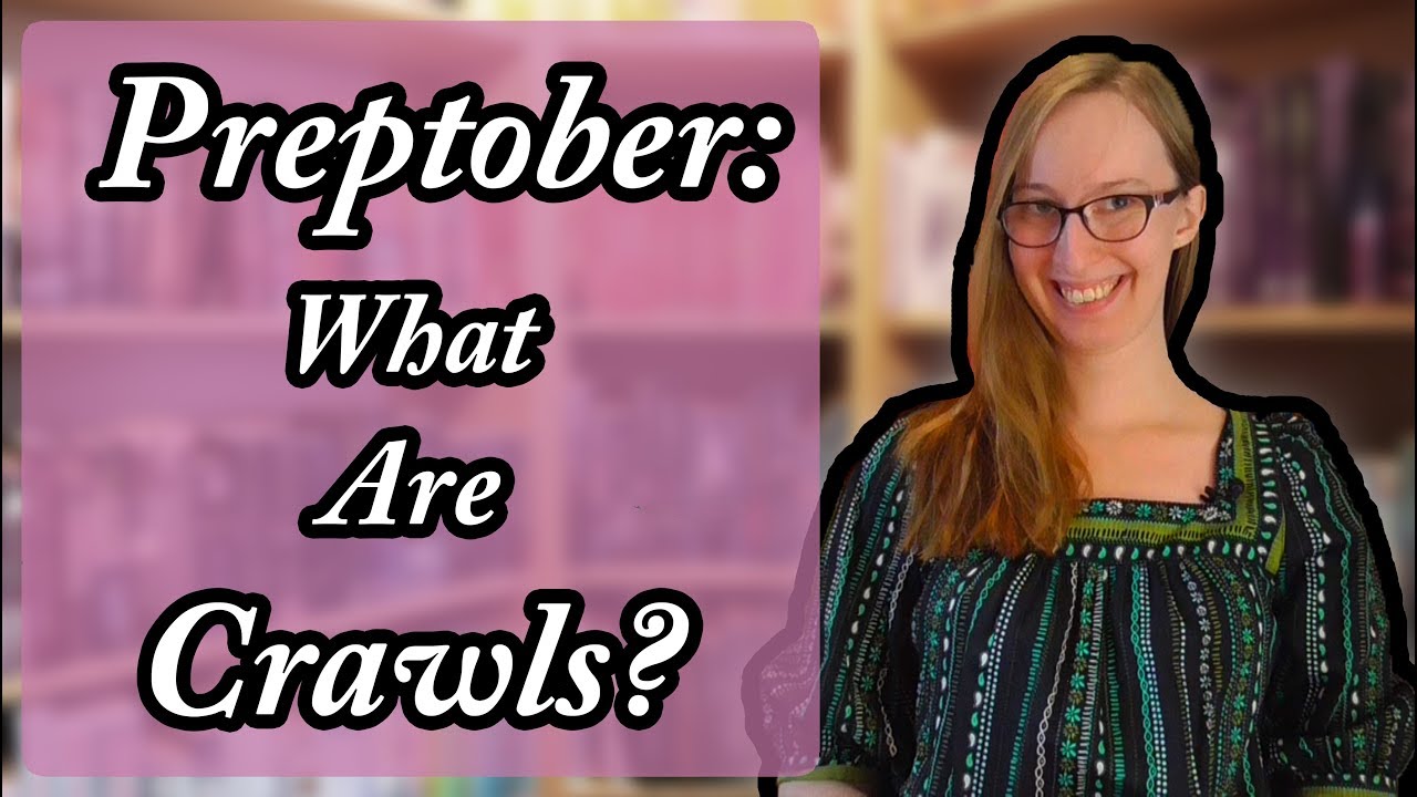 What Are Crawls? | Preptober Day 23