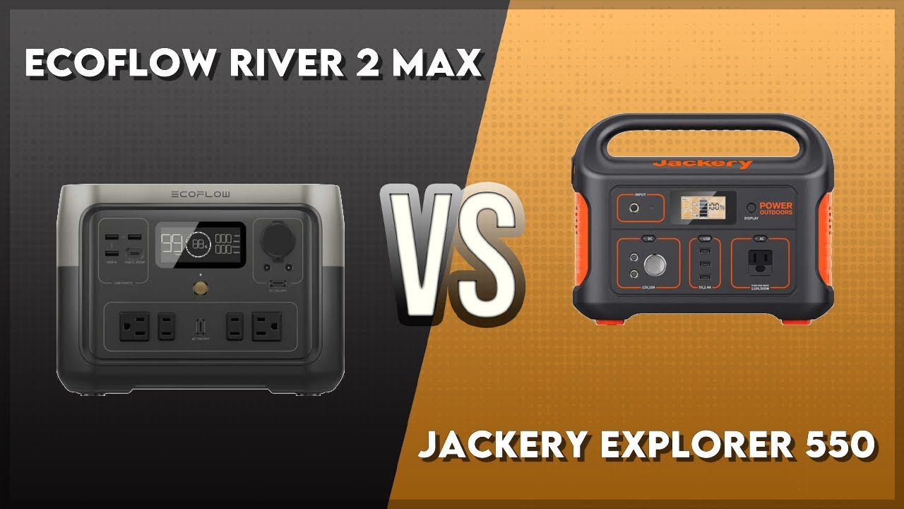 EcoFlow River 2 Max vs Jackery Explorer 550 Technical Comparison