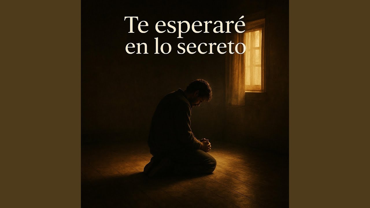 Te esperaré en lo secreto