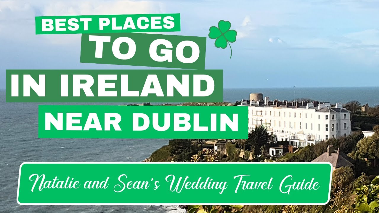 11+ Best Things to Do Ireland Near Dublin: Natalie & Sean's Wedding Travel Guide