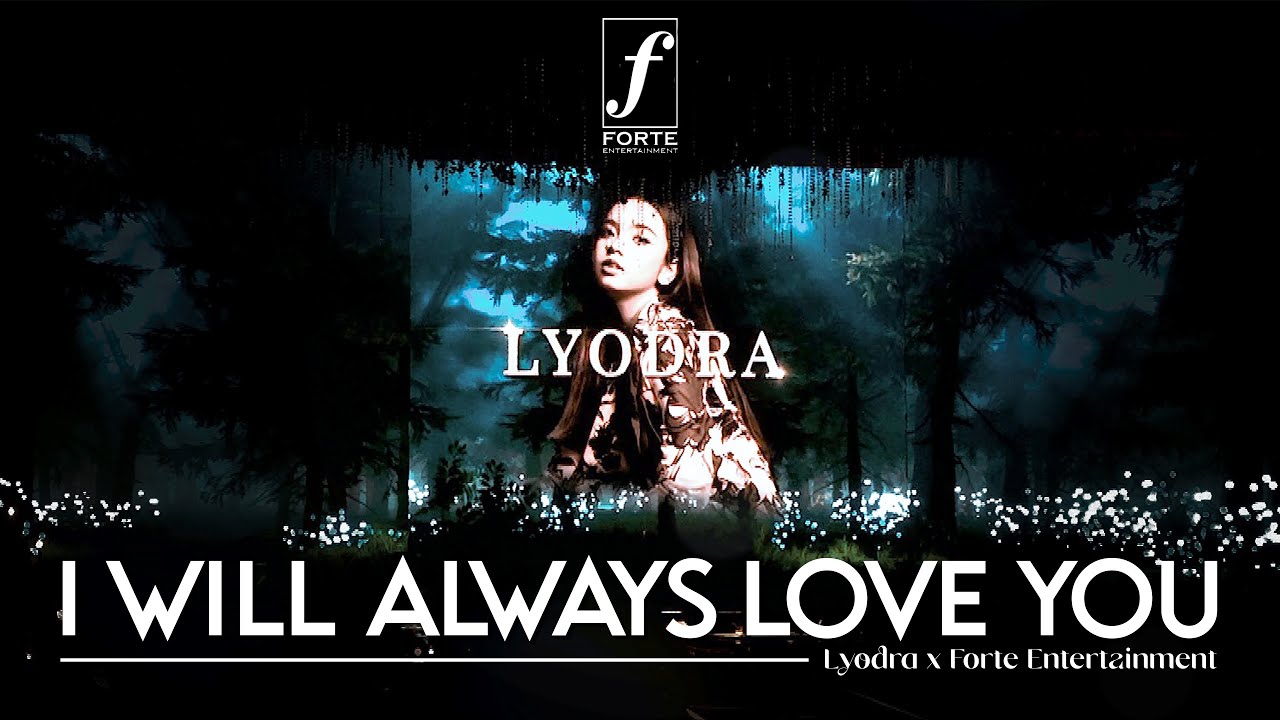 I Will Always Love You - Lyodra x Forte Entertainment
