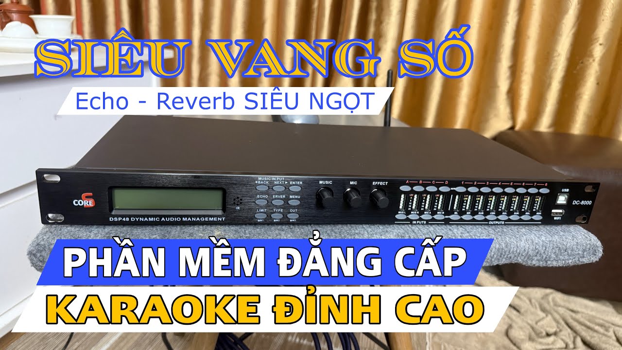 SIÊU VANG SỐ CORE SOUND DC8000 | PHẦN MỀM QUÁ CHUYÊN NGHIỆP ĐẲNG CẤP 