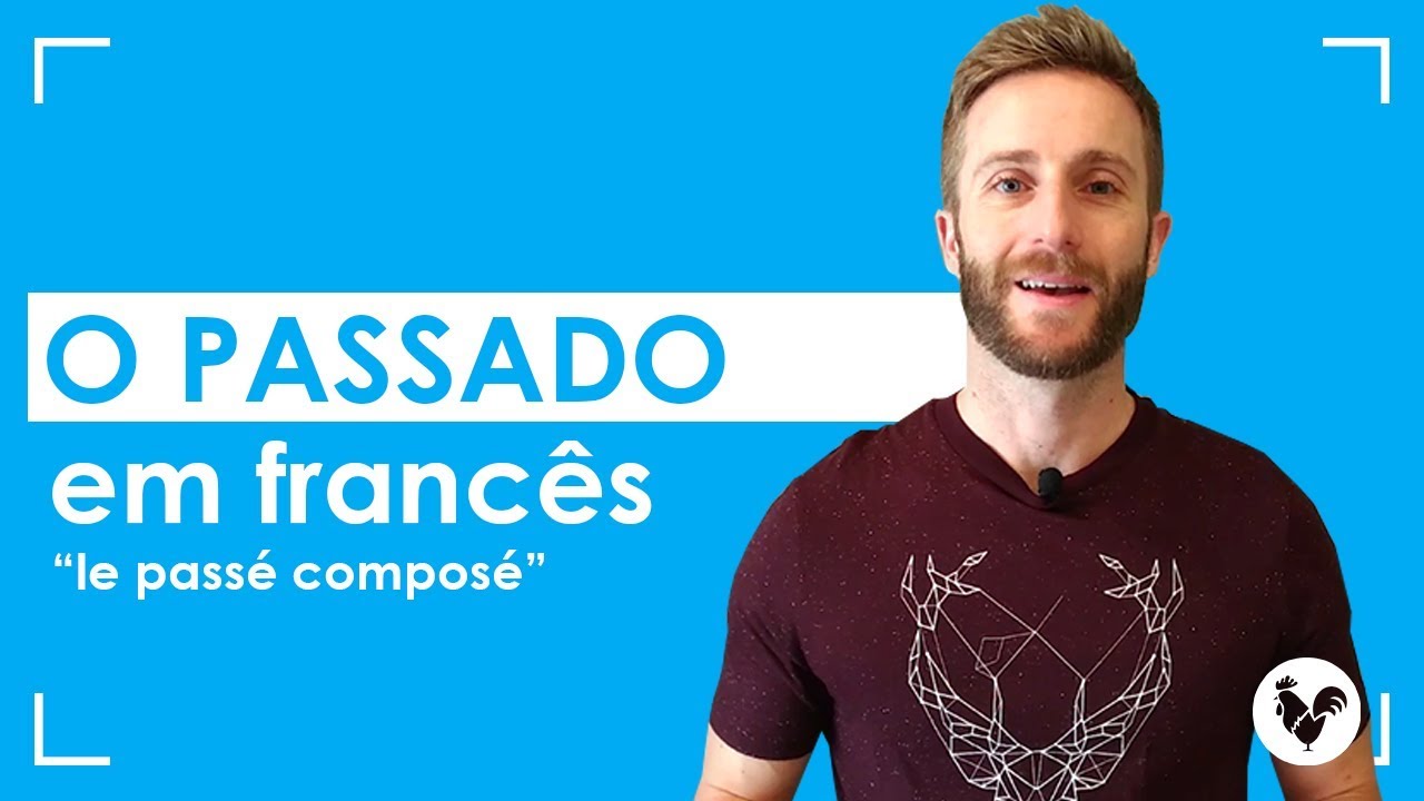 Aula Completa sobre o passado em francês: o passé composé | #FrancêsComUmFrancês