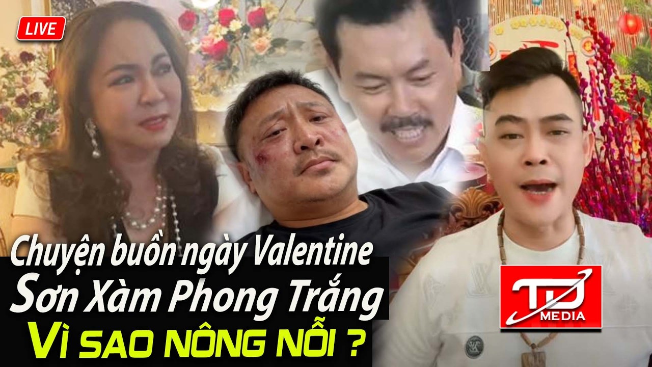 Chuyện buồn ngày Valentine - Sơn Xàm Phong Trắng vì sao nông nổi ?