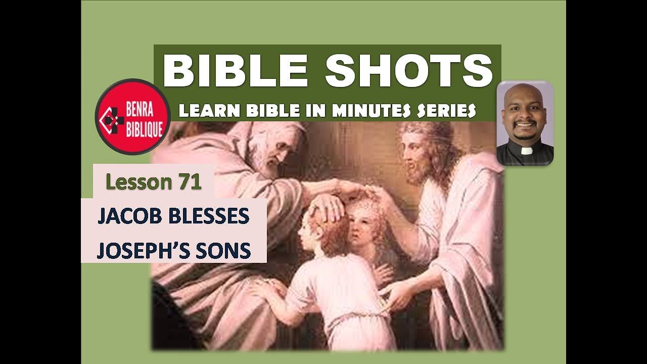Jacob blesses Joseph&rsquo;s Sons- Lesson 71 (Bible Shots- Learn Bible in Minutes Series) Benedict