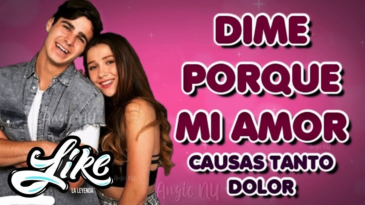 Dime Porque Mi Amor (Canción de Ulises y Antonia) Like la Leyenda (Con Letra)