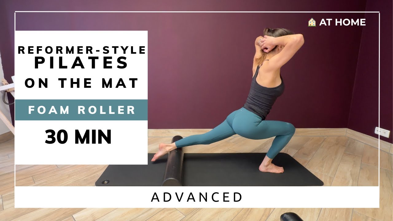 Foam Roller Reformer Workout at Home – Advanced Pilates on the Mat