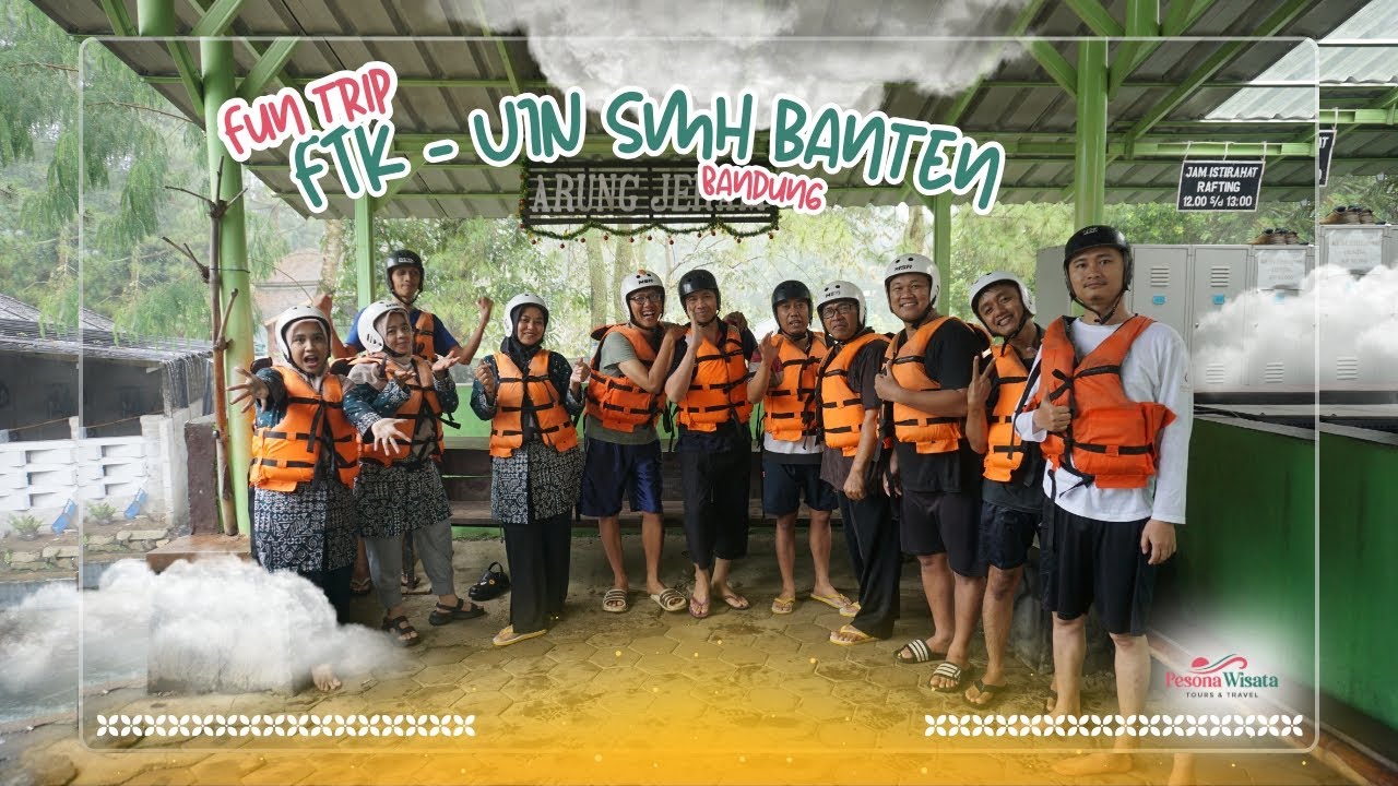 “Keseruan FTK - UIN Banten di Bandung I Basah-basahan & Bahagia!