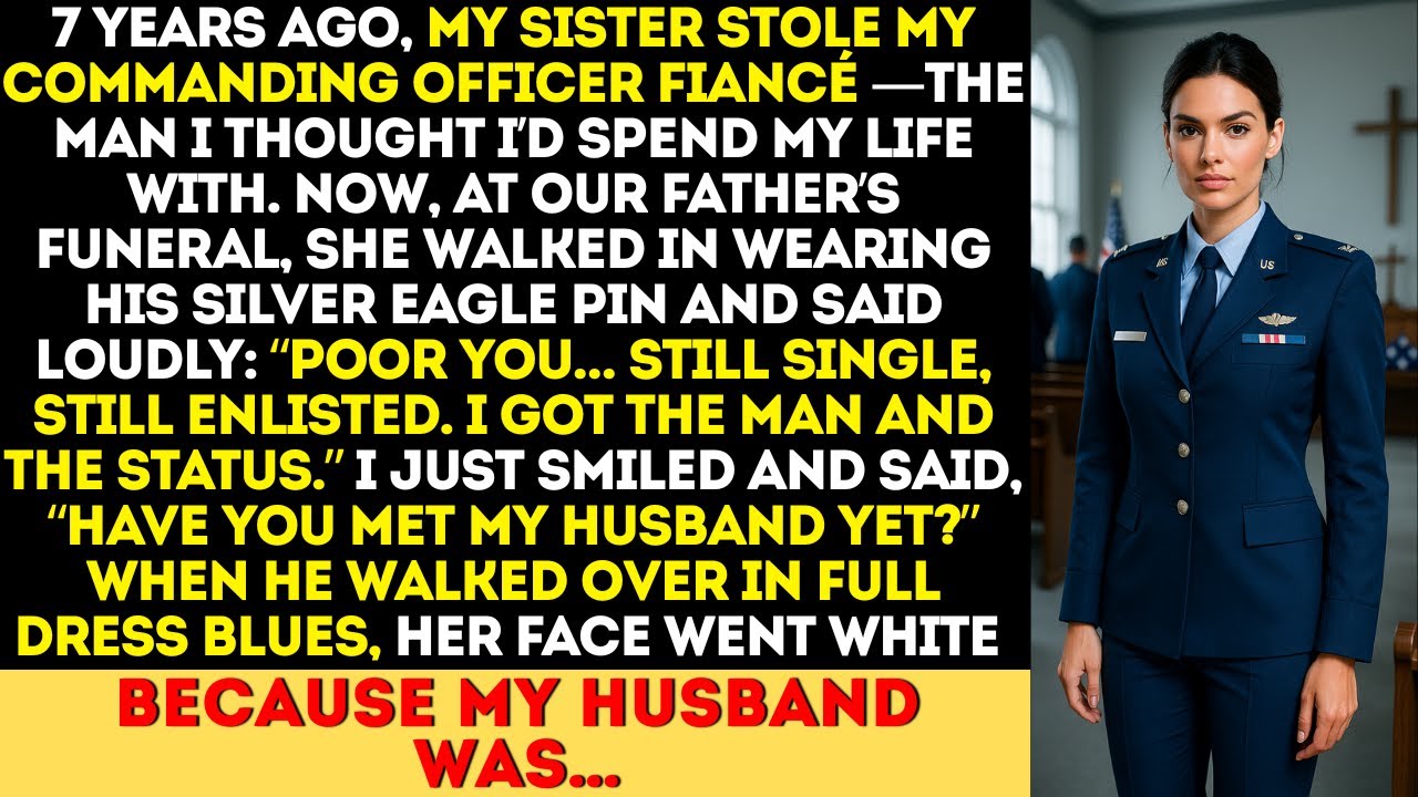 My Sister Stole My Officer Fiancé—7 Years Later at Dad’s Funeral, She Froze When She Saw My Husband…