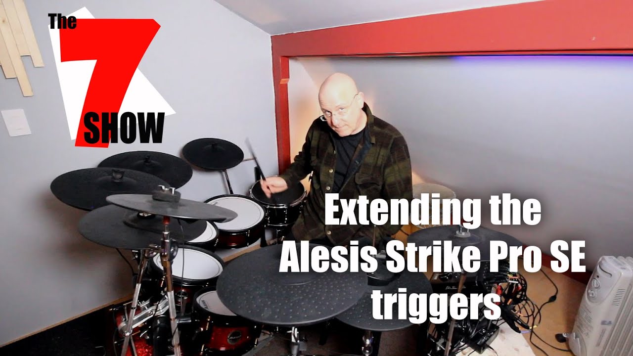 The 7 Show: EP 1 - Extending the Alesis Strike Pro SE triggers