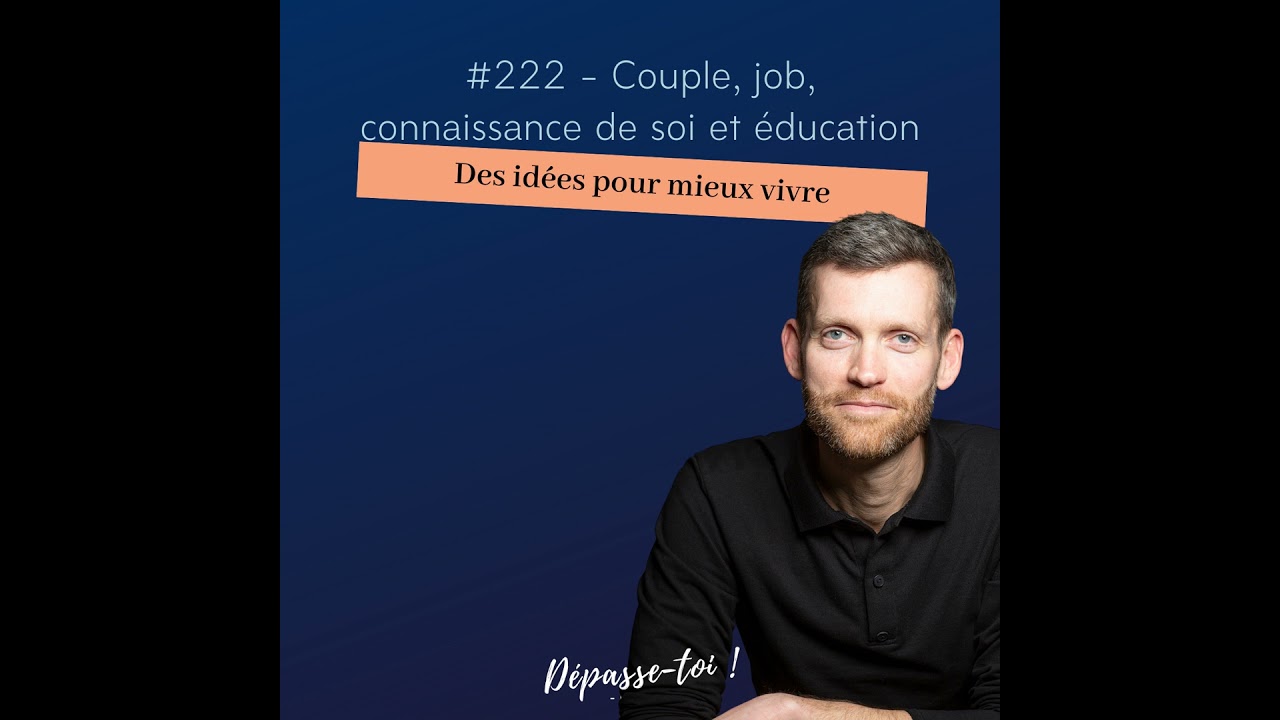 #222 - Couple, job, valeurs et éducation.