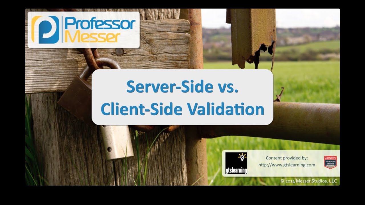 Server-side vs. Client-side Validation - CompTIA Security+ SY0-401: 4.1