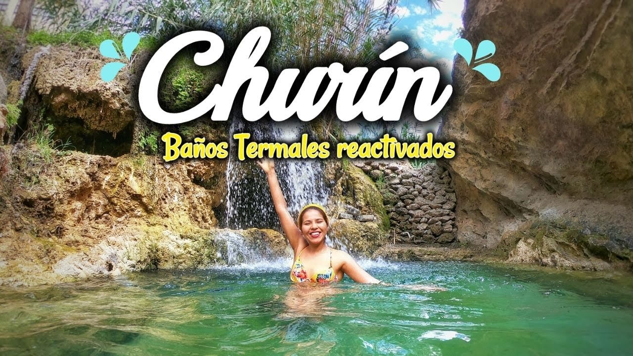CHURIN REACTIVADO 2021: Como llegar a los BAÑOS TERMALES ☀️