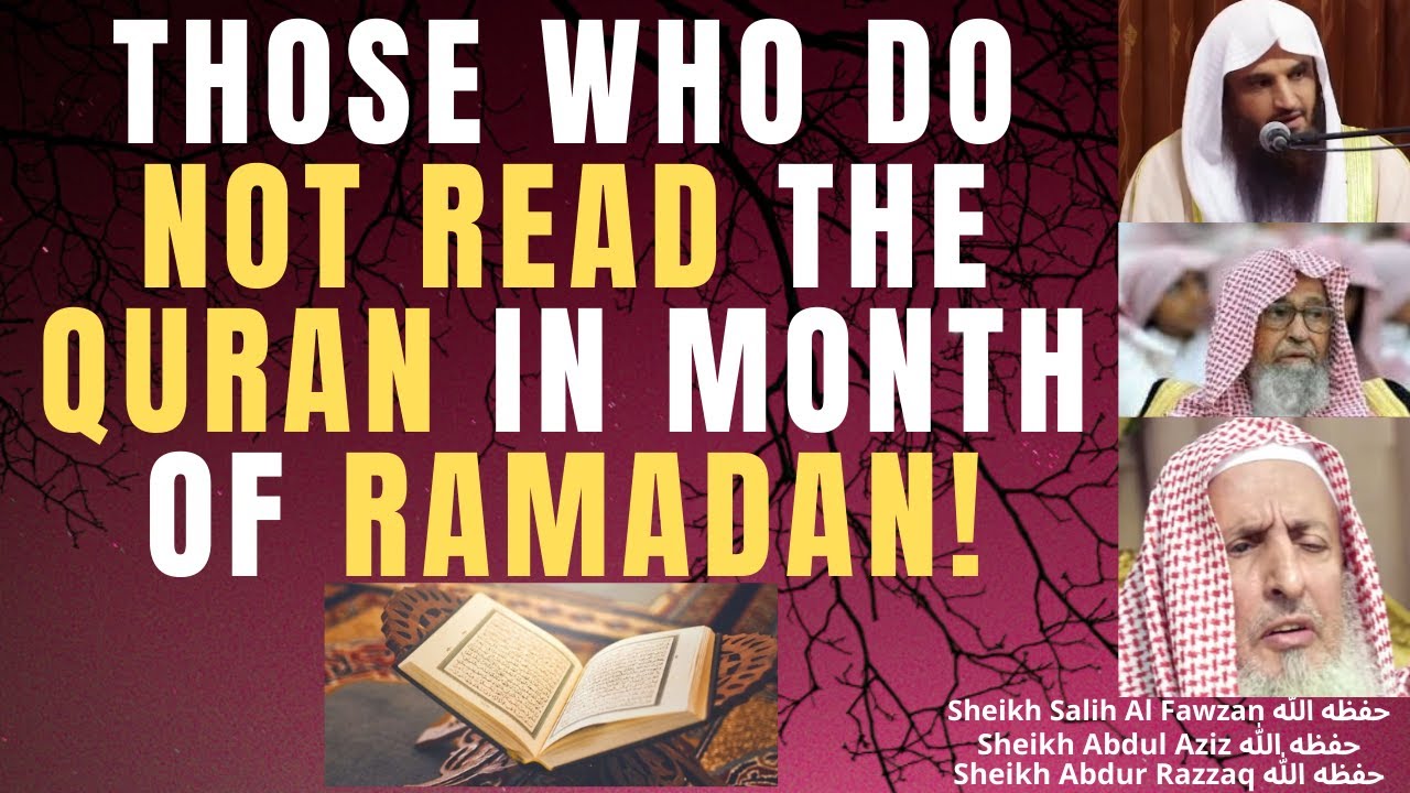 Those WHO DO NOT READ THE QURAN in RAMADAN! - Sheikh Abdur Razzaq & Salih al Fawzan & Abdul Aziz
