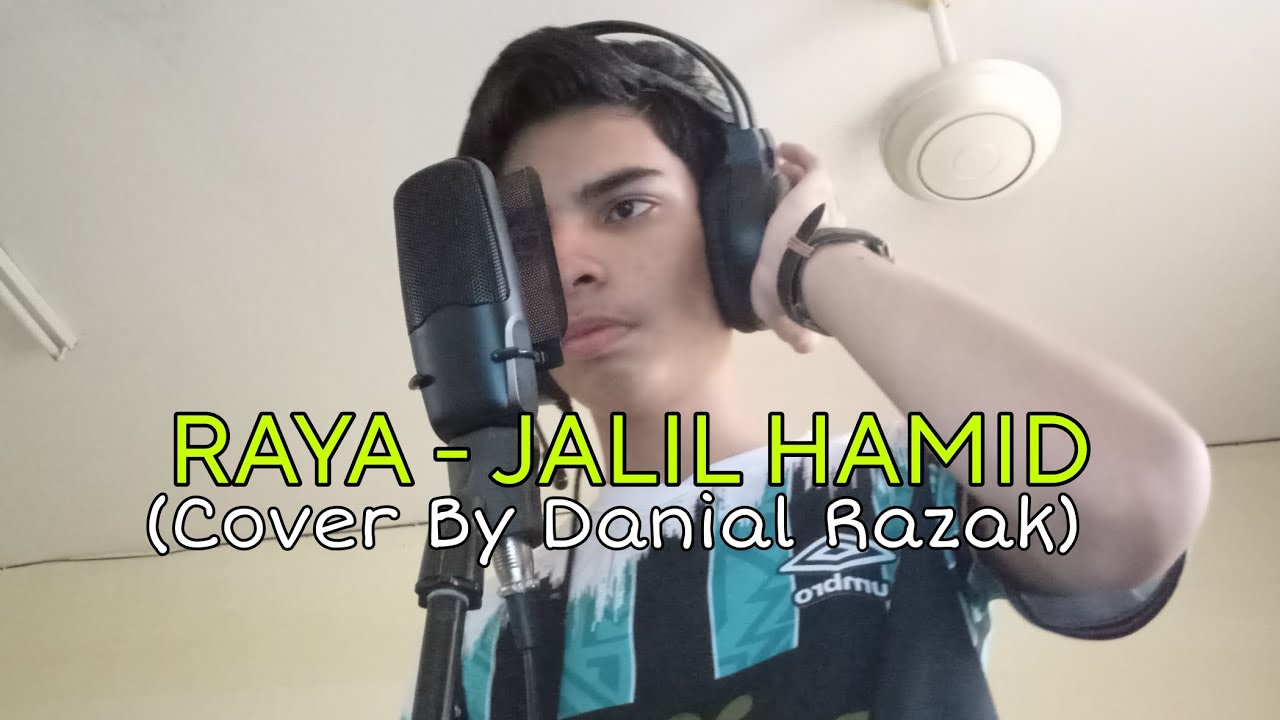 Raya - Jalil Hamid (Cover By Danial Razak)