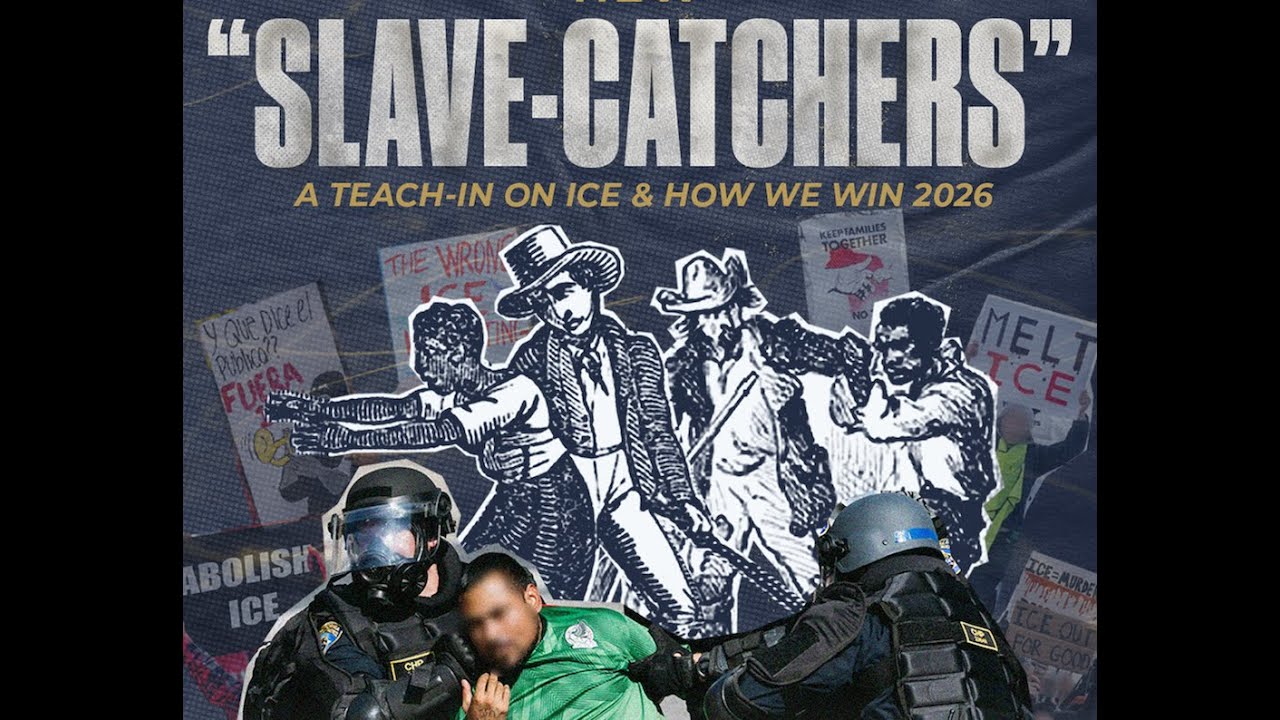 &ldquo;Slave-Catchers&rdquo;: A Teach-In from Minneapolis on ICE + How We Win 2026