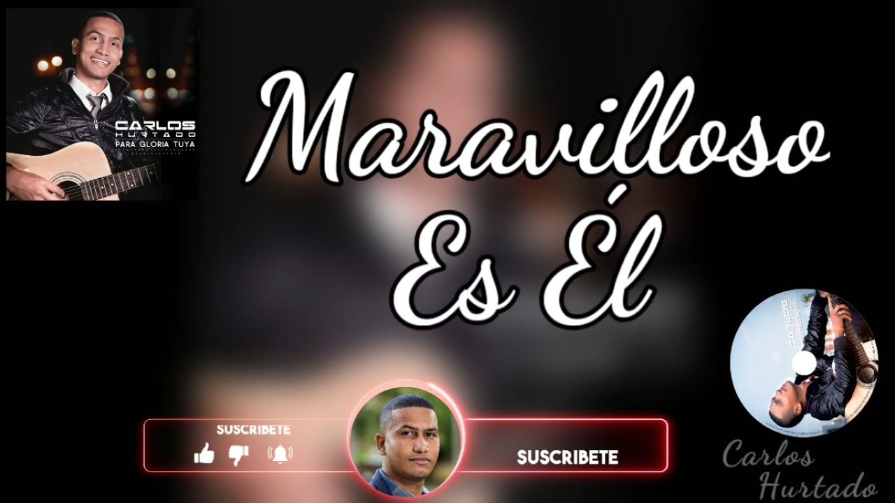 Maravilloso es &Eacute;l, Carlos Hurtado