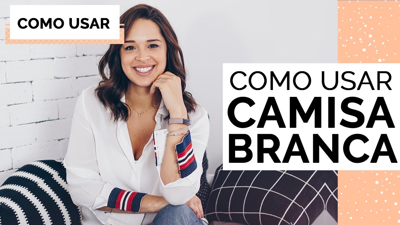 COMO USAR CAMISA BRANCA BÁSICA E ESSENCIAL | MARI FLOR