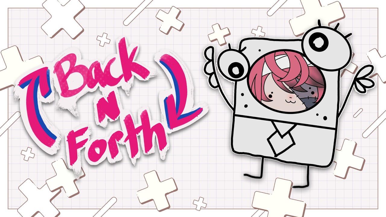 【Back N' Forth】 mi hoy menoy hoy!