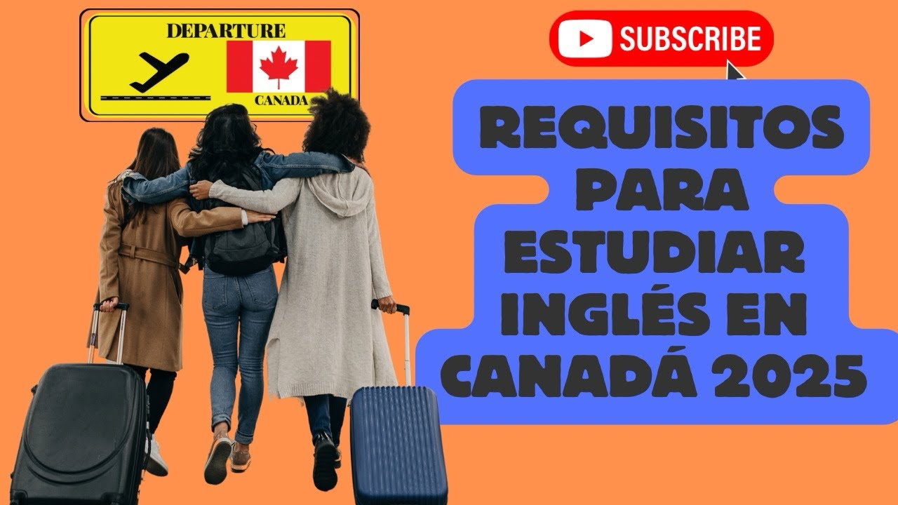 Requisitos  y Precios para Estudiar Inglés en Canadá 2025
