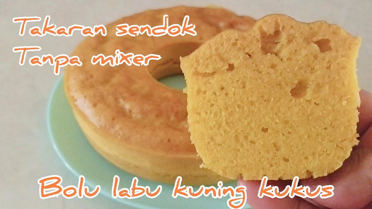 Bolu labu kuning kukus takaran sendok & tanpa mixer hasilnya lembut moist & sangat enak