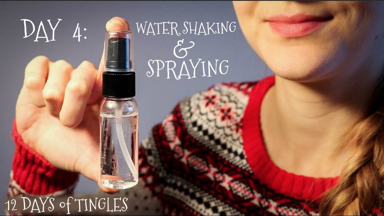 12 Days of Tingles - Day 4: Water Shaking & Spraying