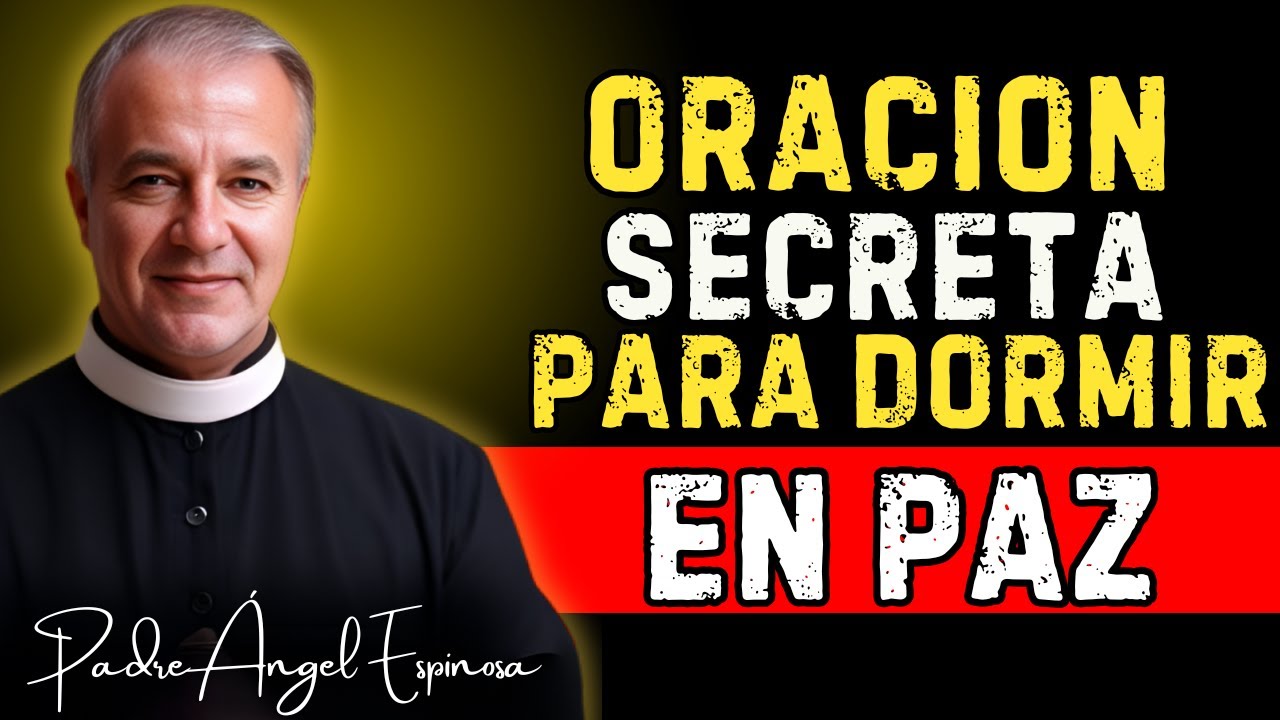 USA esta ORACIN DIVINA de JESS para DORMIR en PAZ _ Padre ngel Espinosa de los Monteros