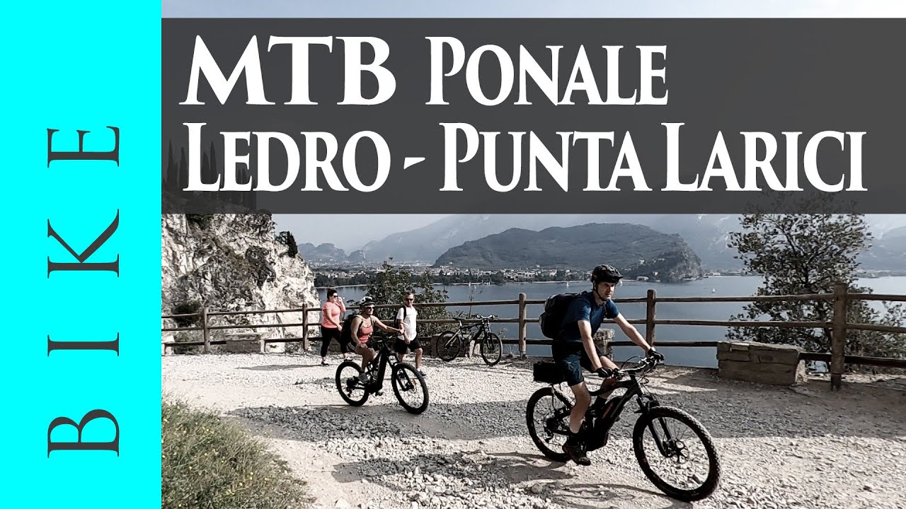 MTB Tour da Riva del Garda: Ponale - Lago di Ledro - Bocca dei Fortini - Punta Larici