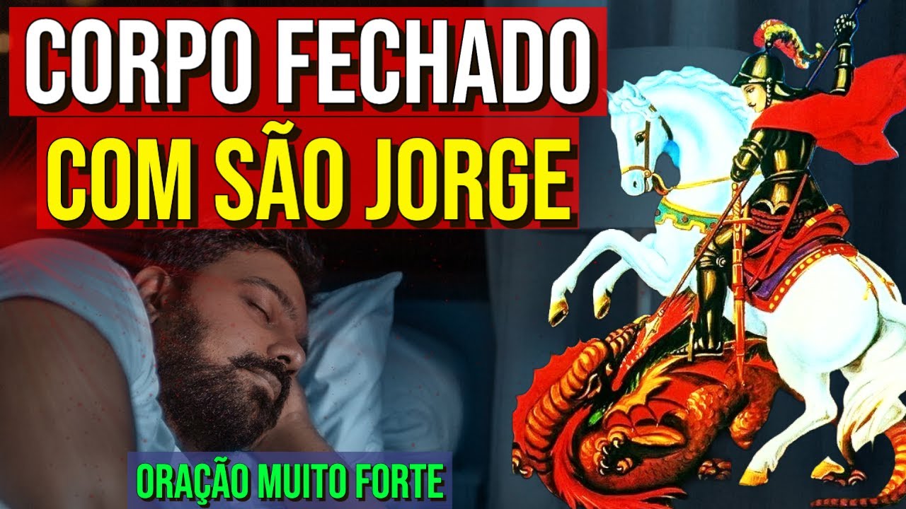 ORAÇÃO DE SÃO JORGE PARA FECHAR O CORPO